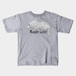 Maybe Later Kids T-Shirt